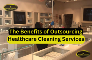 The Benefits of Outsourcing Healthcare Cleaning Services
